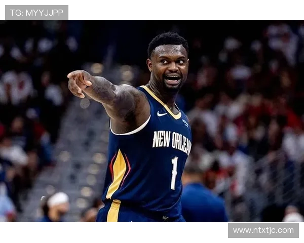 锡安体重问题持续发酵鹈鹕队聘营养师全方位监督饮食管理